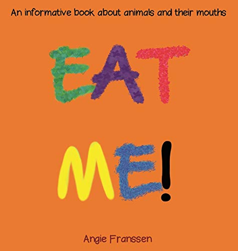 EAT ME!: An informative book about animals and their mouths (Natureculture, Band 3)
