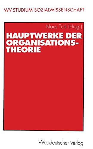 Hauptwerke der Organisationstheorie (wv studium) (German Edition) (wv studium (186), Band 186)