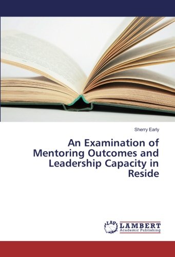 An Examination of Mentoring Outcomes and Leadership Capacity in Reside
