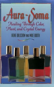 Aura-Soma: Healing Through Color, Plant, and Crystal Energy
