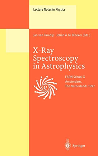 X-Ray Spectroscopy in Astrophysics: Lectures Held at the Astrophysics School X Organized by the European Astrophysics Doctoral Network (EADN) in ... (Lecture Notes in Physics, 520, Band 520)