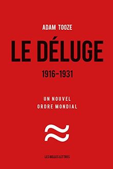 Le déluge : 1916-1931 : un nouvel ordre mondial