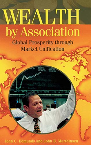 Wealth by Association: Global Prosperity Through Market Unification