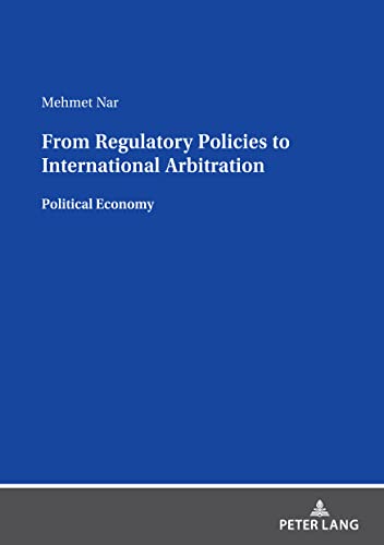 From Regulatory Policies to International Arbitration: Political Economy