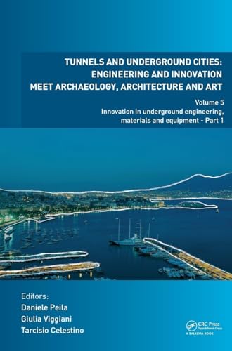 Tunnels and Underground Cities: Engineering and Innovation Meet Archaeology, Architecture and Art: Volume 5: Innovation in Underground Engineering, Materials and Equipment - Part 1