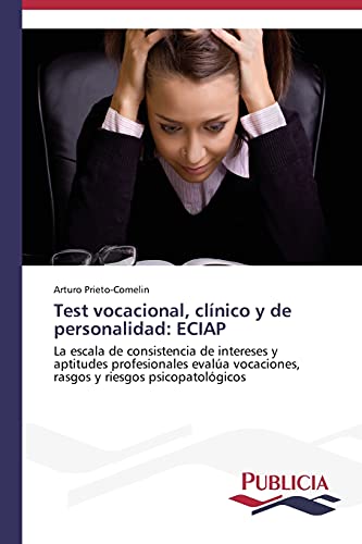 Test vocacional, clínico y de personalidad: ECIAP: La escala de consistencia de intereses y aptitudes profesionales evalúa vocaciones, rasgos y riesgos psicopatológicos