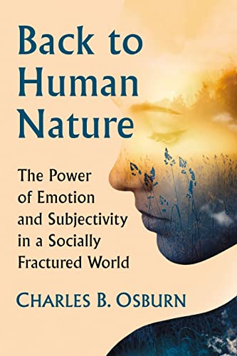 Back to Human Nature: The Power of Emotion and Subjectivity in a Socially Fractured World