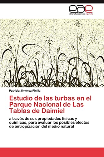 Estudio de las turbas en el Parque Nacional de Las Tablas de Daimiel: a través de sus propiedades físicas y químicas, para evaluar los posibles efectos de antropización del medio natural