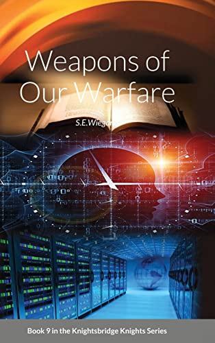 9. Weapons of Our Warfare: Book 9 in the Knightsbridge Knights Series