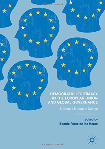 Democratic Legitimacy in the European Union and Global Governance: Building a European Demos