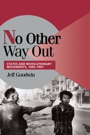 No Other Way Out: States and Revolutionary Movements, 1945–1991 (Cambridge Studies in Comparative Politics)