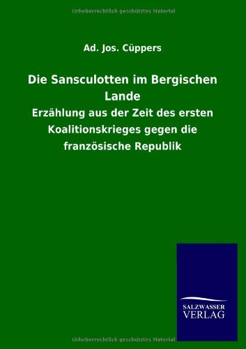 Die Sansculotten im Bergischen Lande: Erzählung aus der Zeit des ersten Koalitionskrieges gegen die französische Republik