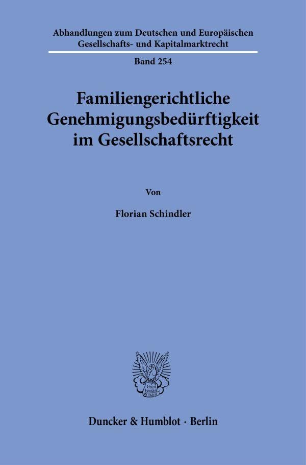 Familiengerichtliche Genehmigungsbedürftigkeit im Gesellschaftsrecht (Abhandlungen zum Deutschen und Europäischen Gesellschafts- und Kapitalmarktrecht)