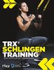 TRX®-Schlingentraining: Das offizielle Trainingsbuch