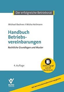 Handbuch Betriebsvereinbarungen: Rechtliche Grundlagen und Mustertexte (Der erfolgreiche Betriebsrat): Rechtliche Grundlagen und Mustertexte. Inkl. Online-Nutzung