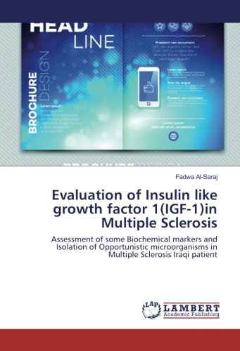Evaluation of Insulin like growth factor 1(IGF-1)in Multiple Sclerosis: Assessment of some Biochemical markers and Isolation of Opportunistic microorganisms in Multiple Sclerosis Iraqi patient