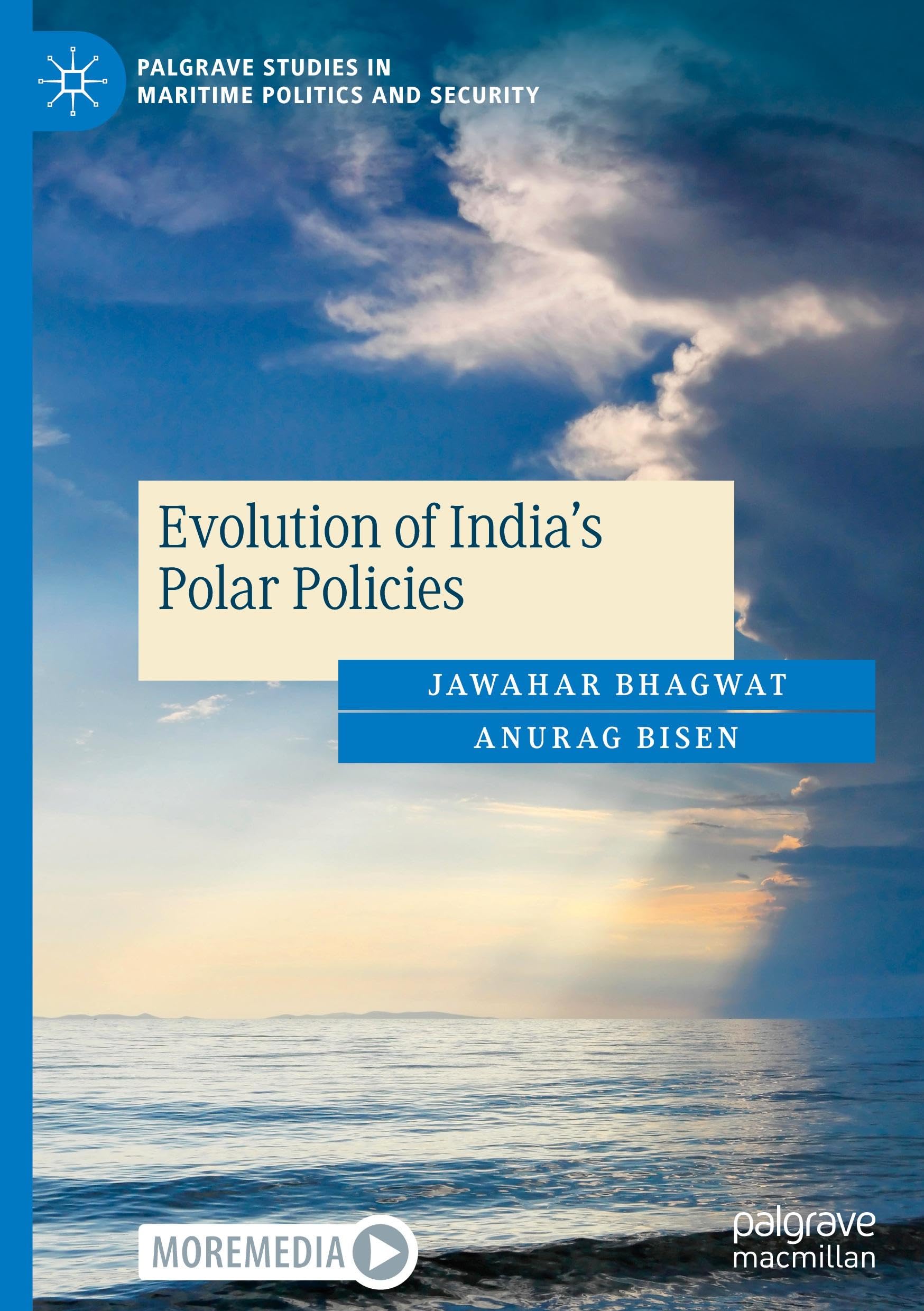 Evolution of India's Polar Policies (Palgrave Studies in Maritime Politics and Security)