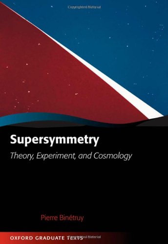 Supersymmetry: Theory, Experiment, and Cosmology (Oxford Graduate Texts)