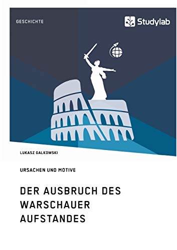 Der Ausbruch des Warschauer Aufstandes: Ursachen und Motive