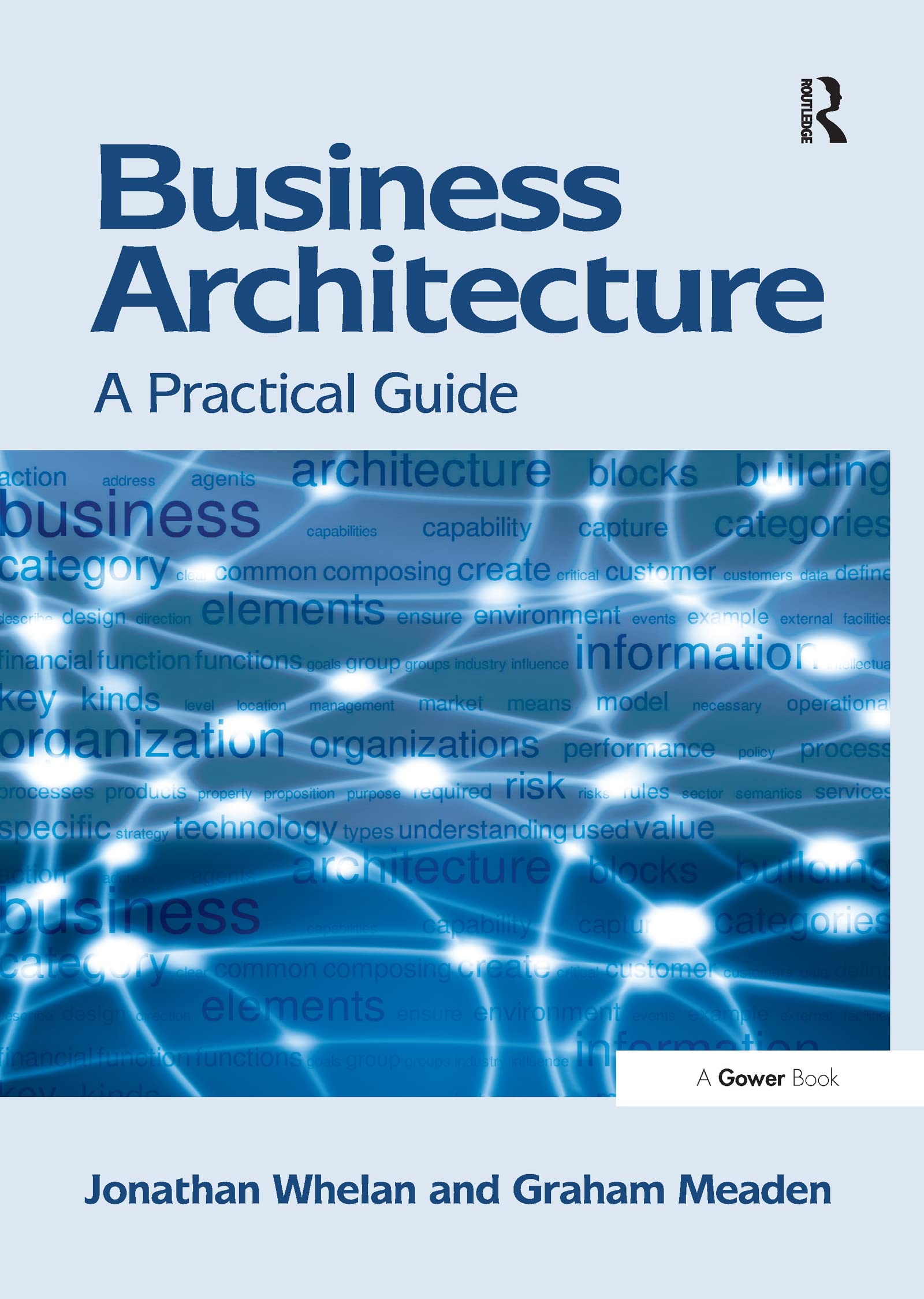 Jonathan Whelan Business Architecture, A Practical Guide