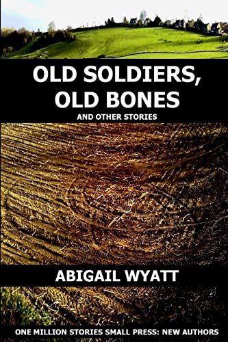 Old Soldiers Old Bones And Other Stories