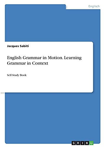 English Grammar in Motion. Learning Grammar in Context: Self-Study Book