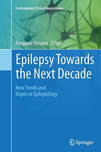 Epilepsy Towards the Next Decade: New Trends and Hopes in Epileptology (Contemporary Clinical Neuroscience)