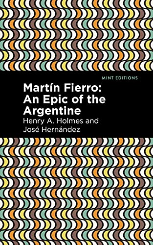 Martín Fierro: An Epic of the Argentine (Mint Editions―Poetry and Verse)