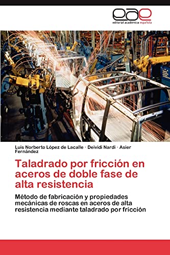 Taladrado por fricción en aceros de doble fase de alta resistencia: Método de fabricación y propiedades mecánicas de roscas en aceros de alta resistencia mediante taladrado por fricción