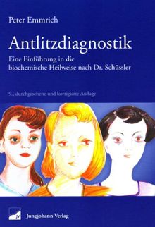 Antlitzdiagnostik: Eine Einführung in die biochemische Heilweise nach Dr. Schüssler