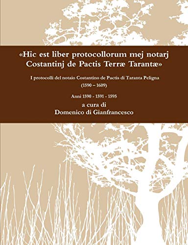 ¥Hic Est Liber Protocollorum Mej Notarj Costantinj De Pactis Terr Tarant TM I Protocolli Del Notaio Costantino De Pactis Di Taranta Peligna (1590 - 1609) Anni 1590 - 1591 - 1595