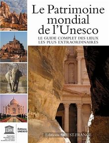 Le patrimoine mondial de l'Unesco : votre guide complet vers les destinations les plus extraordinaires