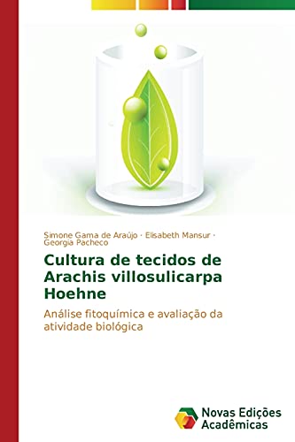 Cultura de tecidos de Arachis villosulicarpa Hoehne: Análise fitoquímica e avaliação da atividade biológica
