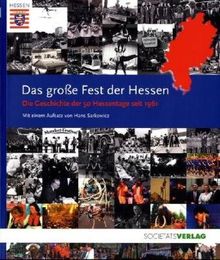Das große Fest der Hessen: Die Geschichte der 50 Hessentage seit 1961