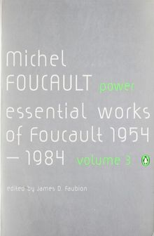 Power: The Essential Works of Michel Foucault 1954-1984: Essential Works of Michel Foucault 1954-1984 v. 3 (Essential Works of Foucault 3)
