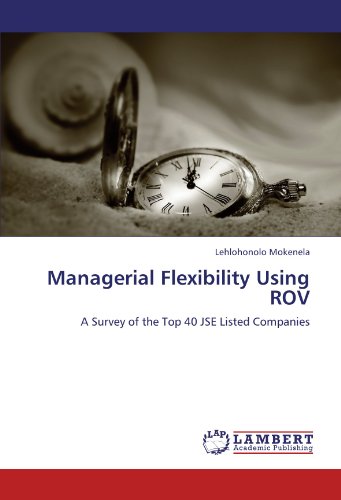 Managerial Flexibility Using ROV: A Survey of the Top 40 JSE Listed Companies