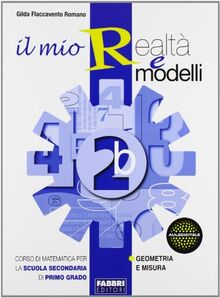 Il mio realtà e modelli. Volume 2B. Per la Scuola media