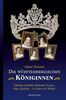 Die württembergischen Königinnen: Charlotte Mathilde, Katharina, Pauline, Olga, Charlotte - ihr Leben und Wirken