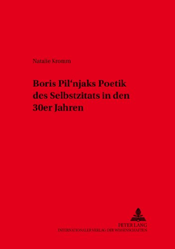 Boris Pil'njaks Poetik des Selbstzitats in den 30er Jahren (Slavische Literaturen)