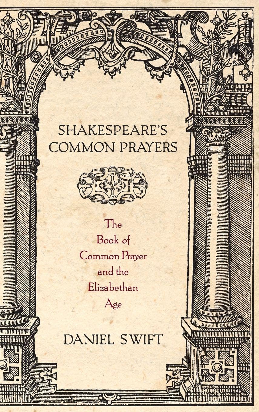SHAKESPEARE'S COMMON PRAYERS C: The Book of Common Prayer and the Elizabethan Age