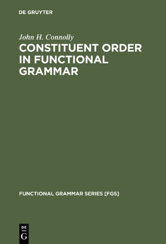 Constituent Order in Functional Grammar (Functional Grammar Series, No. 14): Synchronic and Diachronic Perspectives (Untersuchungen Zur Texttheorie)
