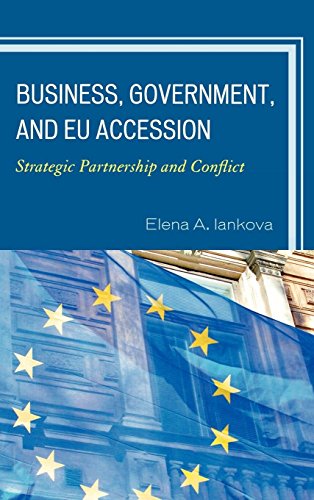 Business, Government, and Eu Accession: Strategic Partnership and Conflict (New International Relations of Europe)
