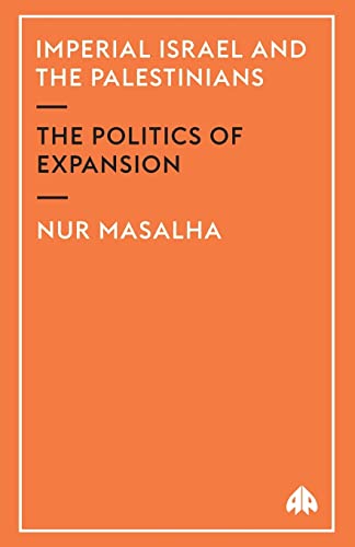 Imperial Israel and the Palestinians: The Politics of Expansion