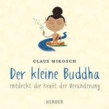 Der kleine Buddha entdeckt die Kraft der Veränderung: gelesen von Leonard Hohm
