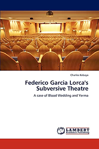 Federico Garcia Lorca's Subversive Theatre: A case of Blood Wedding and Yerma