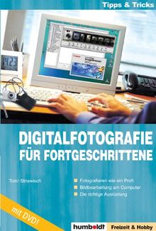 Digitalfotografie für Fortgeschrittene: Fotografieren wie ein Profi - Bildbearbeitung am Computer - Die richtige Ausrüstung