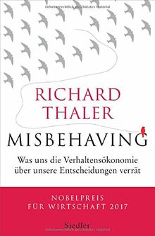 Misbehaving: Was uns die Verhaltensökonomik über unsere Entscheidungen verrät