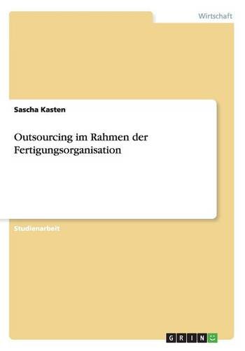 Outsourcing im Rahmen der Fertigungsorganisation
