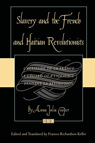Slavery and the French and Haitian Revolutionists: L'attitude de la France a l'egard de l'esclavage pendant la revolution
