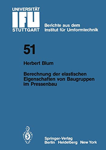 Berechnung der elastischen Eigenschaften von Baugruppen im Pressenbau (IFU - Berichte aus dem Institut für Umformtechnik der Universität Stuttgart, 51, Band 51)